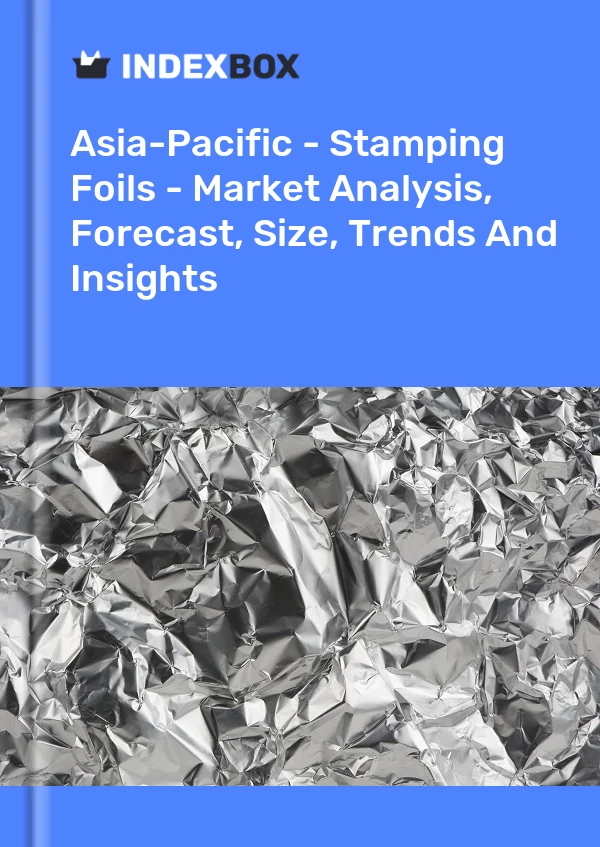 Report Asia-Pacific - Stamping Foils - Market Analysis, Forecast, Size, Trends and Insights for 499$