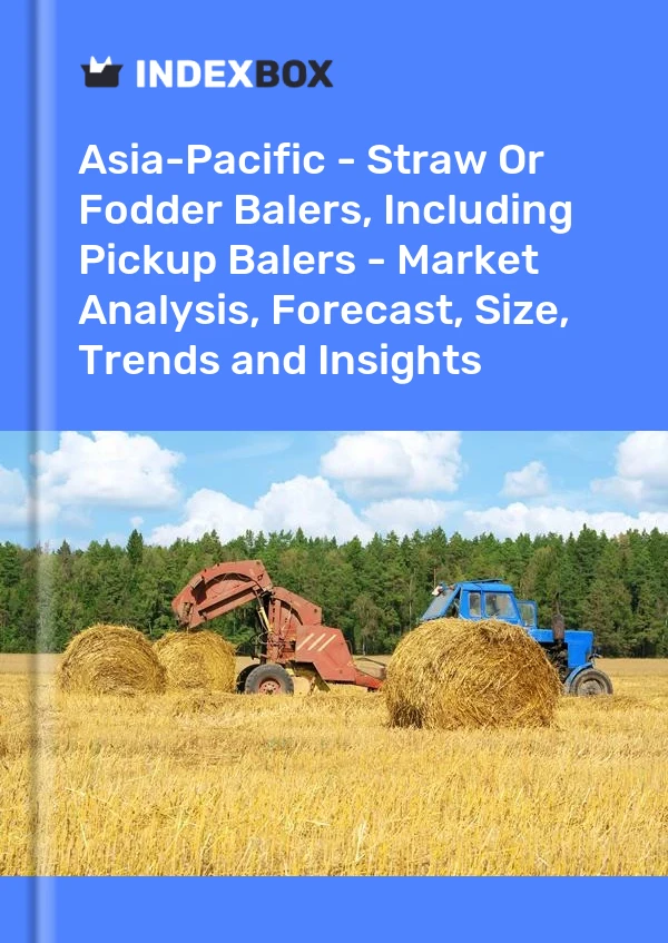 Report Asia-Pacific - Straw or Fodder Balers, Including Pickup Balers - Market Analysis, Forecast, Size, Trends and Insights for 499$