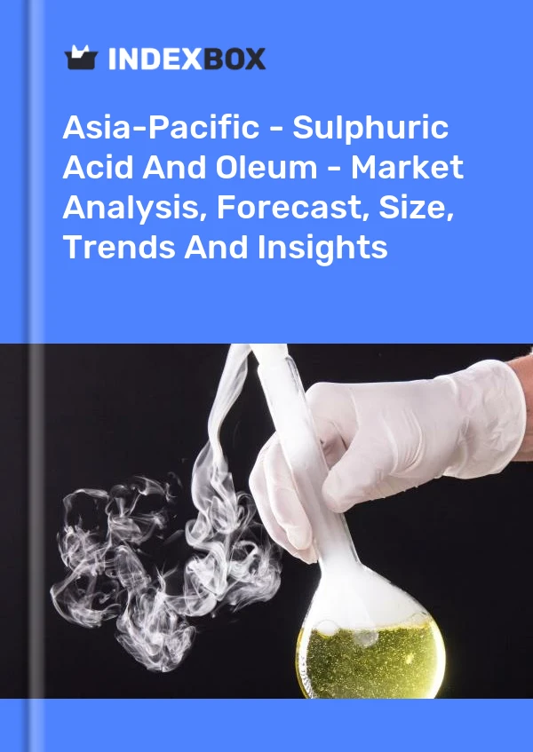 Report Asia-Pacific - Sulphuric Acid and Oleum - Market Analysis, Forecast, Size, Trends and Insights for 499$