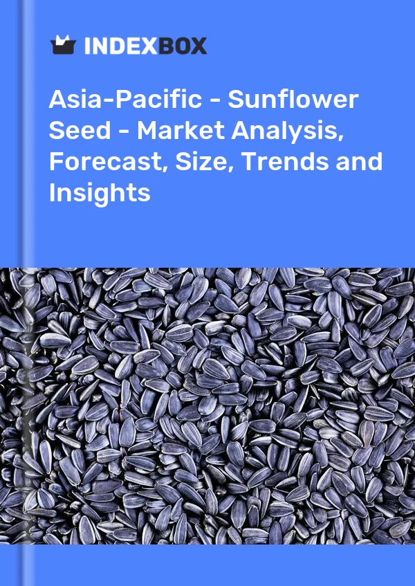 Report Asia-Pacific - Sunflower Seed - Market Analysis, Forecast, Size, Trends and Insights for 499$