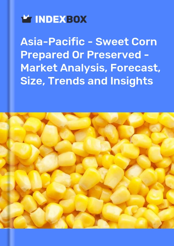Report Asia-Pacific - Sweet Corn Prepared or Preserved - Market Analysis, Forecast, Size, Trends and Insights for 499$
