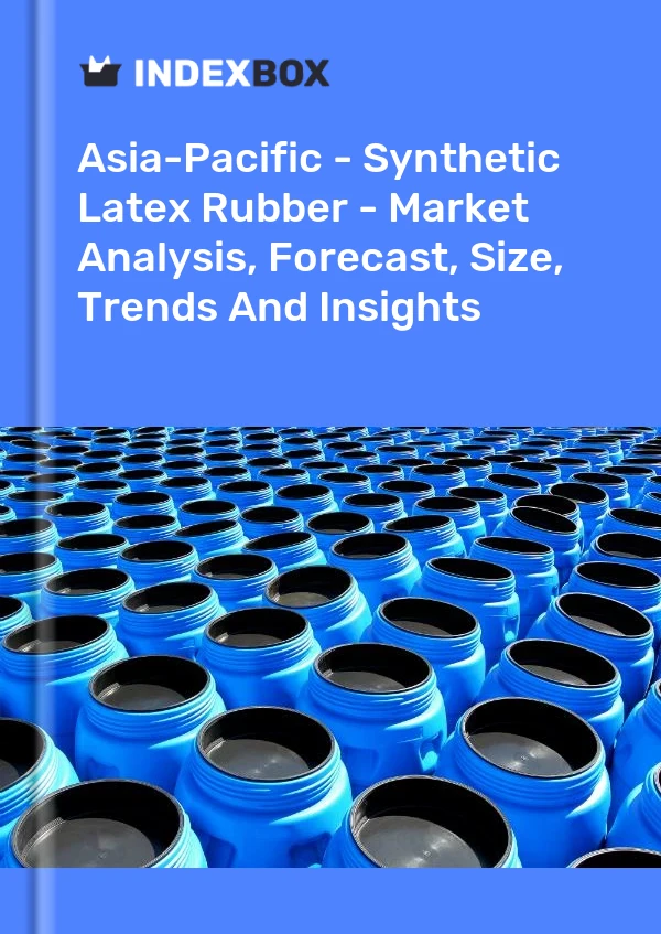 Report Asia-Pacific - Synthetic Latex Rubber - Market Analysis, Forecast, Size, Trends and Insights for 499$