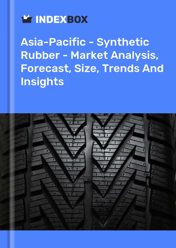 Report Asia-Pacific - Synthetic Rubber - Market Analysis, Forecast, Size, Trends and Insights for 499$