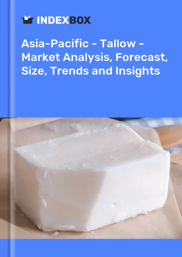 Report Asia-Pacific - Tallow - Market Analysis, Forecast, Size, Trends and Insights for 499$