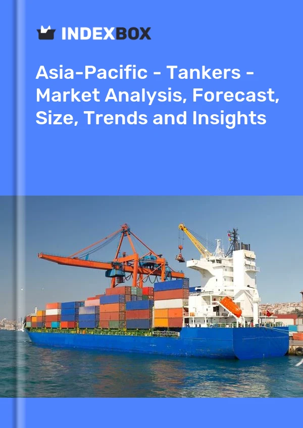 Report Asia-Pacific - Tankers - Market Analysis, Forecast, Size, Trends and Insights for 499$