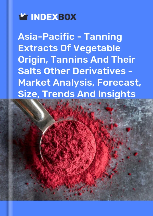 Report Asia-Pacific - Tanning Extracts of Vegetable Origin, Tannins and Their Salts Other Derivatives - Market Analysis, Forecast, Size, Trends and Insights for 499$