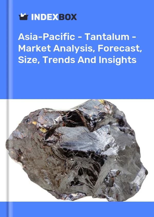 Report Asia-Pacific - Tantalum - Market Analysis, Forecast, Size, Trends and Insights for 499$