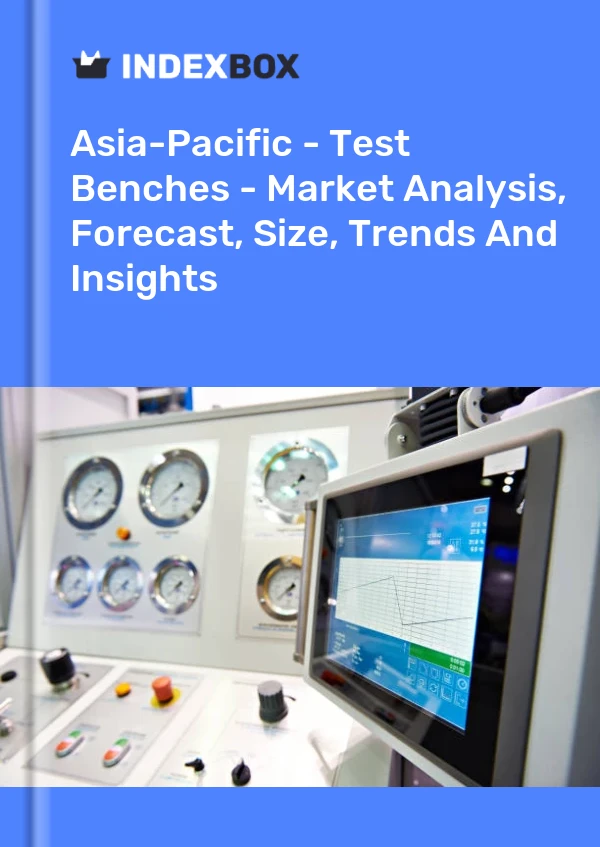 Report Asia-Pacific - Test Benches - Market Analysis, Forecast, Size, Trends and Insights for 499$