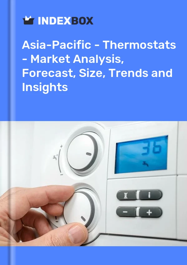Report Asia-Pacific - Thermostats - Market Analysis, Forecast, Size, Trends and Insights for 499$