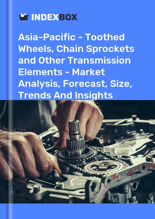 Report Asia-Pacific - Toothed Wheels, Chain Sprockets and Other Transmission Elements - Market Analysis, Forecast, Size, Trends and Insights for 499$