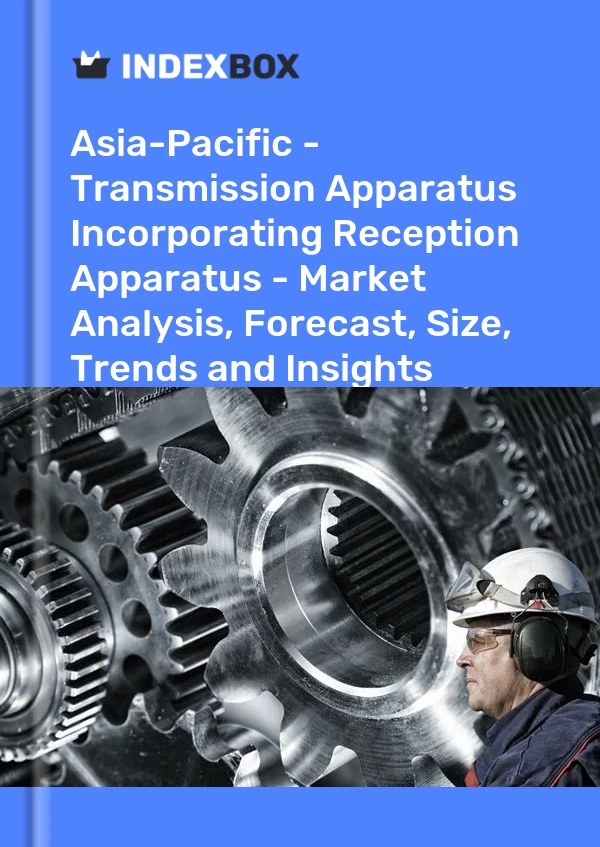 Report Asia-Pacific - Transmission Apparatus Incorporating Reception Apparatus - Market Analysis, Forecast, Size, Trends and Insights for 499$
