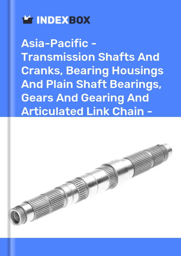 Report Asia-Pacific - Transmission Shafts and Cranks, Bearing Housings and Plain Shaft Bearings, Gears and Gearing and Articulated Link Chain - Market Analysis, Forecast, Size, Trends and Insights for 499$