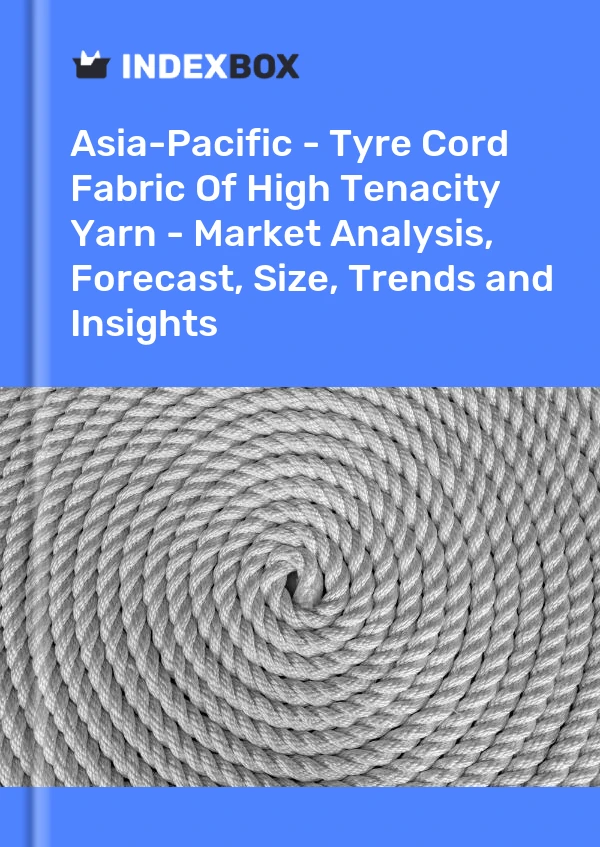 Report Asia-Pacific - Tyre Cord Fabric of High Tenacity Yarn - Market Analysis, Forecast, Size, Trends and Insights for 499$