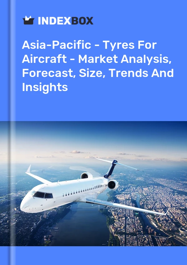 Report Asia-Pacific - Tyres for Aircraft - Market Analysis, Forecast, Size, Trends and Insights for 499$