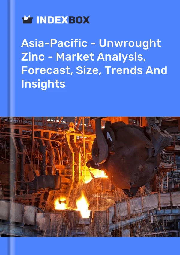 Report Asia-Pacific - Unwrought Zinc - Market Analysis, Forecast, Size, Trends and Insights for 499$