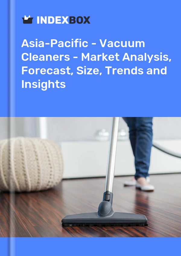 Report Asia-Pacific - Vacuum Cleaners - Market Analysis, Forecast, Size, Trends and Insights for 499$
