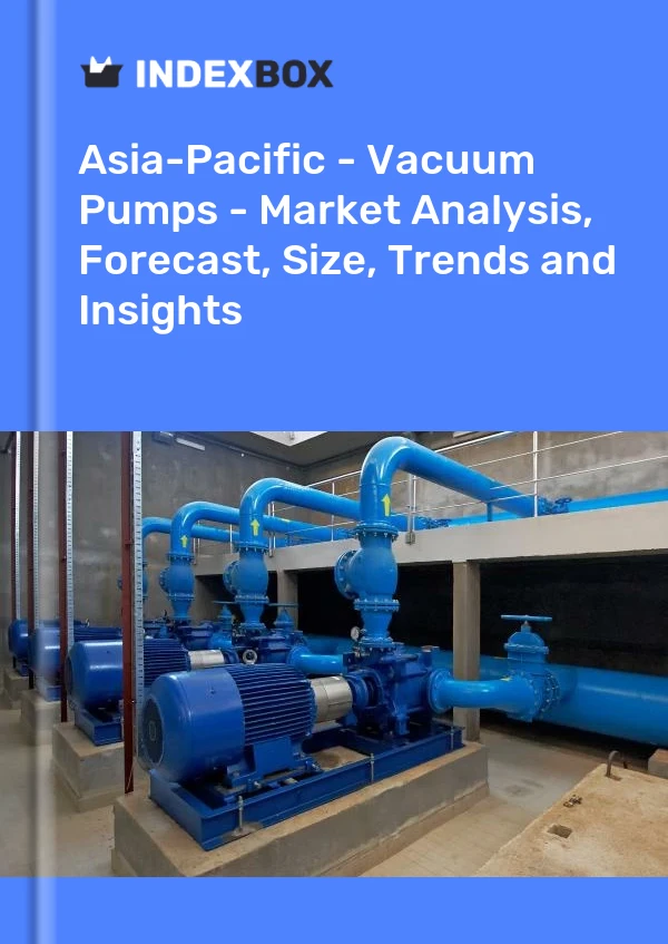 Report Asia-Pacific - Vacuum Pumps - Market Analysis, Forecast, Size, Trends and Insights for 499$