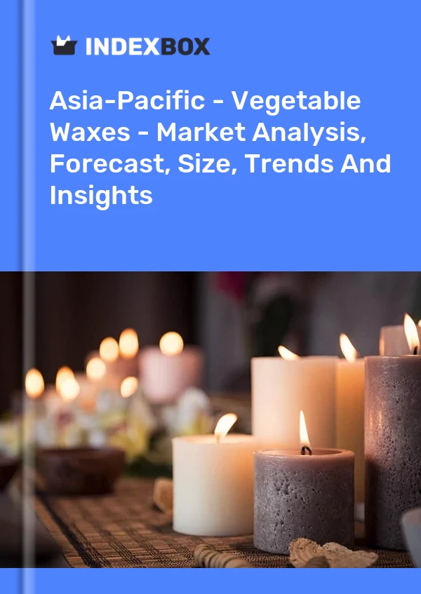 Report Asia-Pacific - Vegetable Waxes - Market Analysis, Forecast, Size, Trends and Insights for 499$