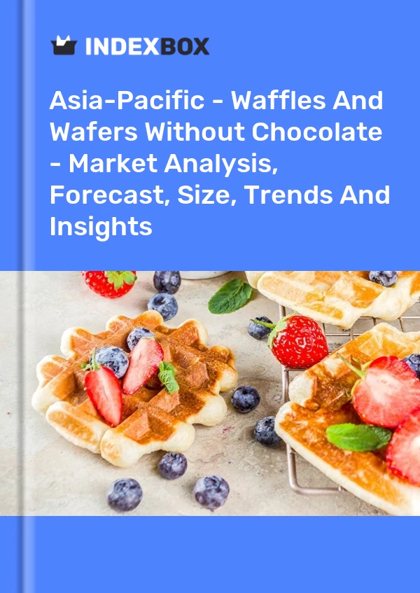 Report Asia-Pacific - Waffles and Wafers Without Chocolate - Market Analysis, Forecast, Size, Trends and Insights for 499$