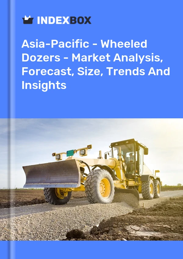 Report Asia-Pacific - Wheeled Dozers - Market Analysis, Forecast, Size, Trends and Insights for 499$