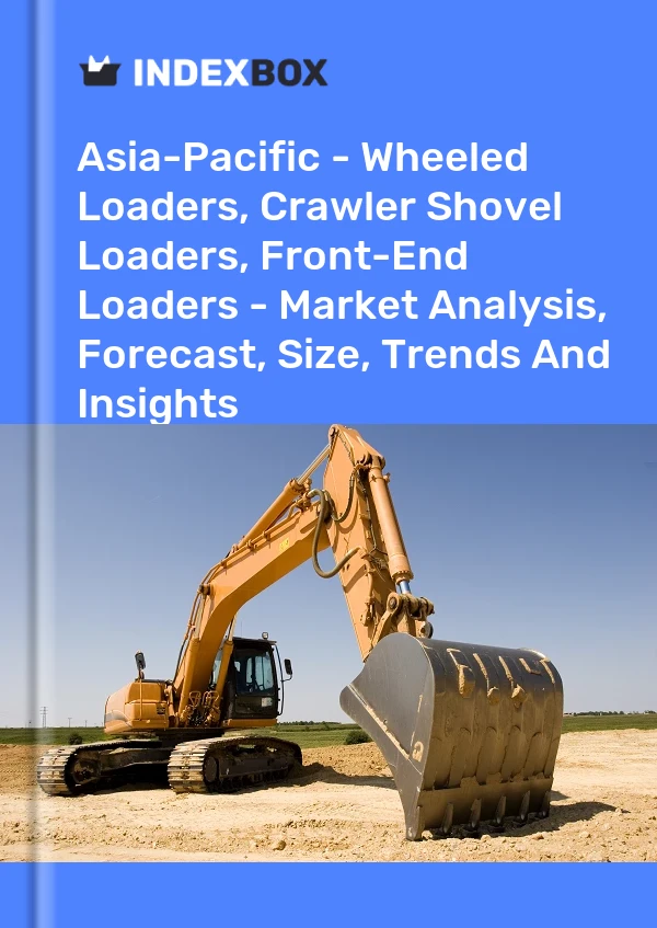 Report Asia-Pacific - Wheeled Loaders, Crawler Shovel Loaders, Front-End Loaders - Market Analysis, Forecast, Size, Trends and Insights for 499$