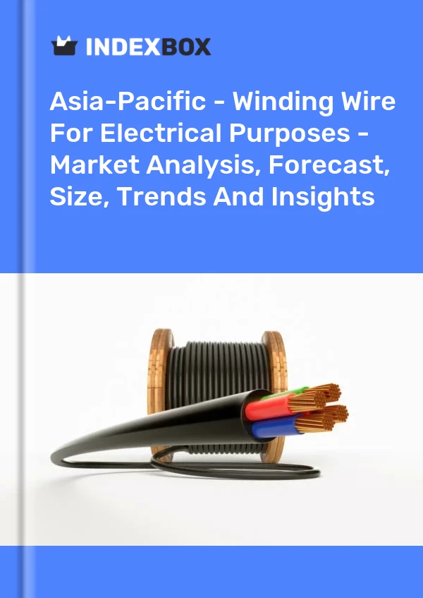 Report Asia-Pacific - Winding Wire for Electrical Purposes - Market Analysis, Forecast, Size, Trends and Insights for 499$
