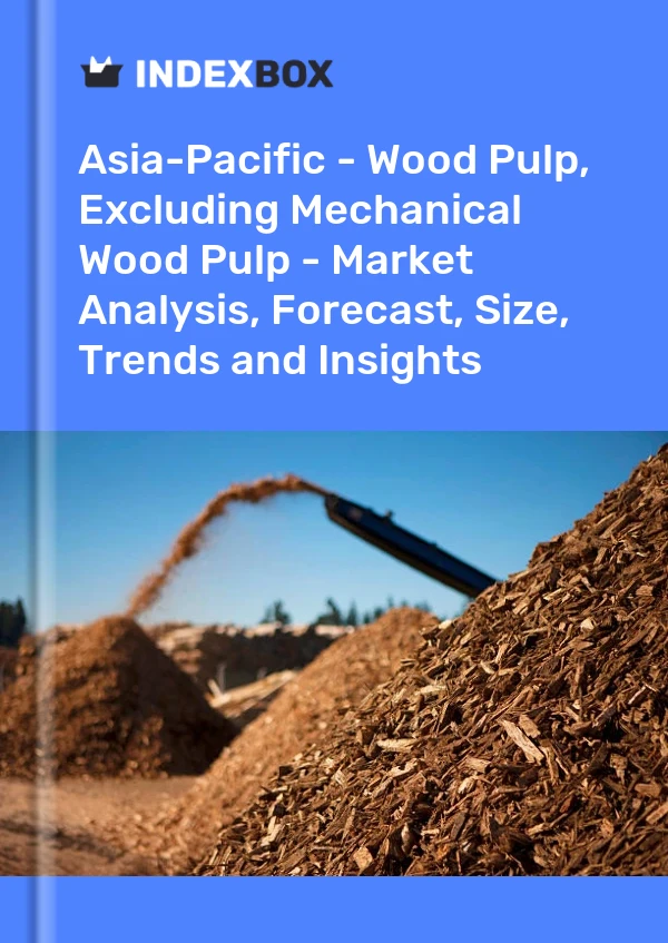 Report Asia-Pacific - Wood Pulp, Excluding Mechanical Wood Pulp - Market Analysis, Forecast, Size, Trends and Insights for 499$