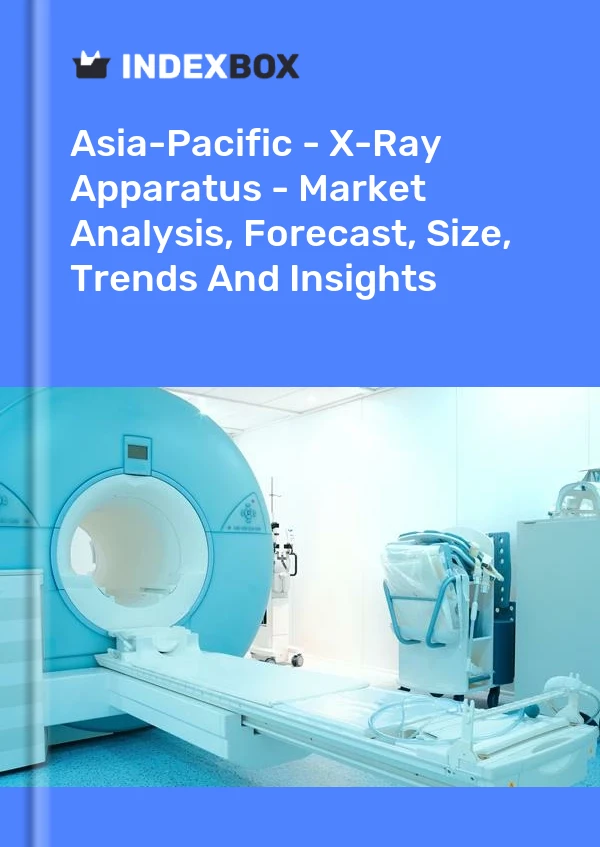 Report Asia-Pacific - X-Ray Apparatus - Market Analysis, Forecast, Size, Trends and Insights for 499$
