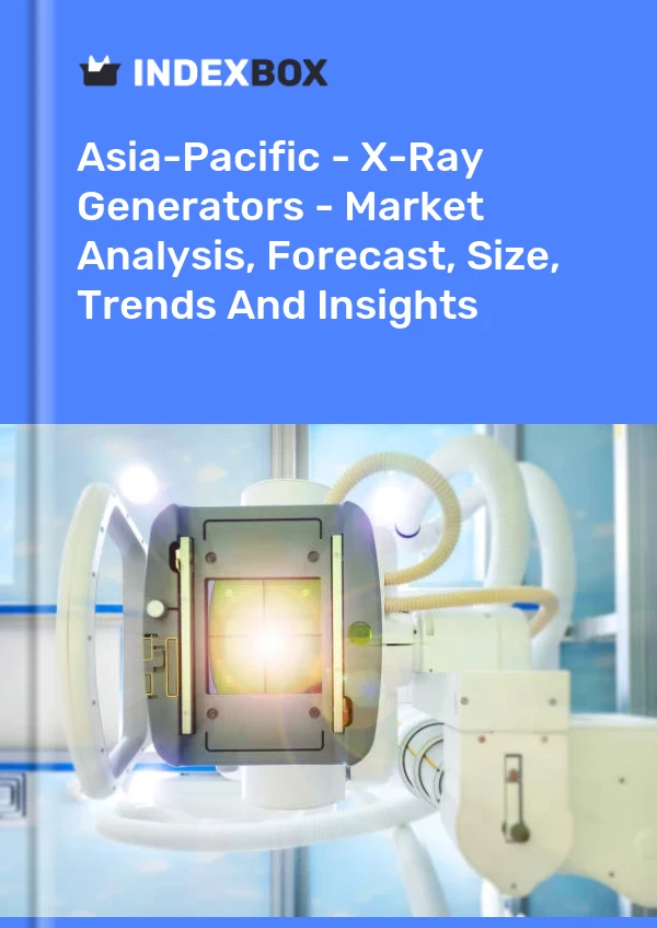 Report Asia-Pacific - X-Ray Generators - Market Analysis, Forecast, Size, Trends and Insights for 499$