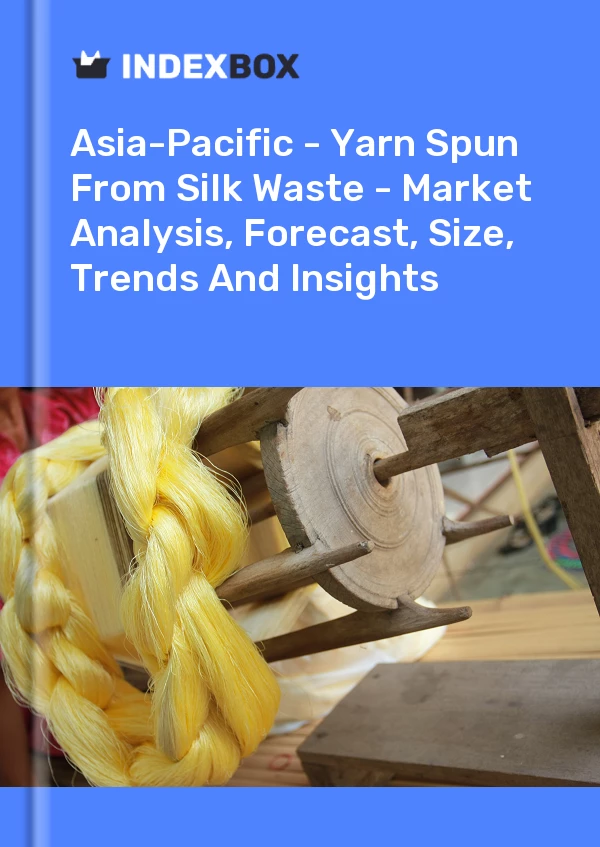 Report Asia-Pacific - Yarn Spun From Silk Waste - Market Analysis, Forecast, Size, Trends and Insights for 499$