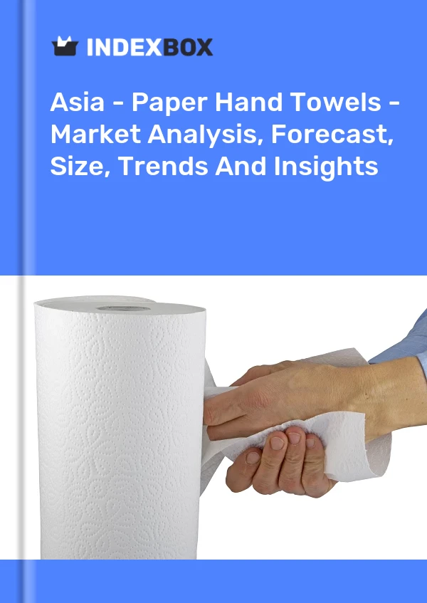 Report Asia - Paper Hand Towels - Market Analysis, Forecast, Size, Trends and Insights for 499$
