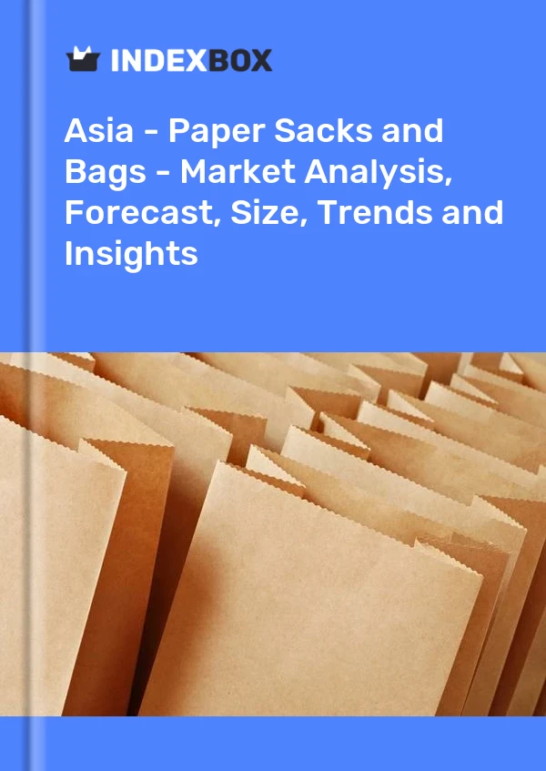 Report Asia - Paper Sacks and Bags - Market Analysis, Forecast, Size, Trends and Insights for 499$