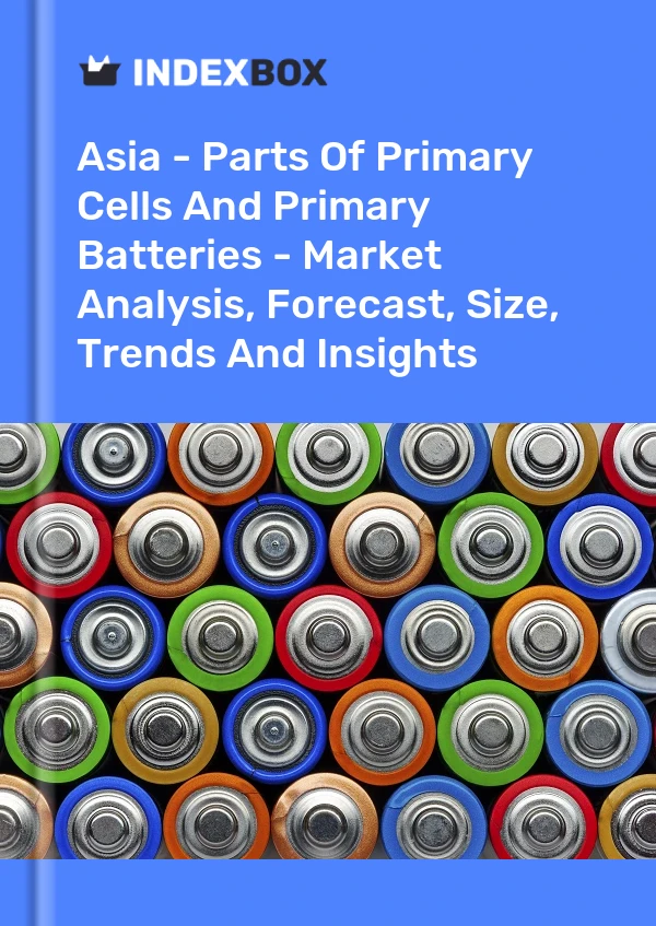 Report Asia - Parts of Primary Cells and Primary Batteries - Market Analysis, Forecast, Size, Trends and Insights for 499$