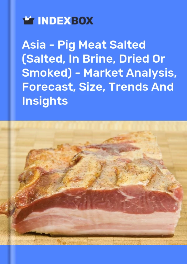 Report Asia - Pig Meat Salted (Salted, in Brine, Dried or Smoked) - Market Analysis, Forecast, Size, Trends and Insights for 499$