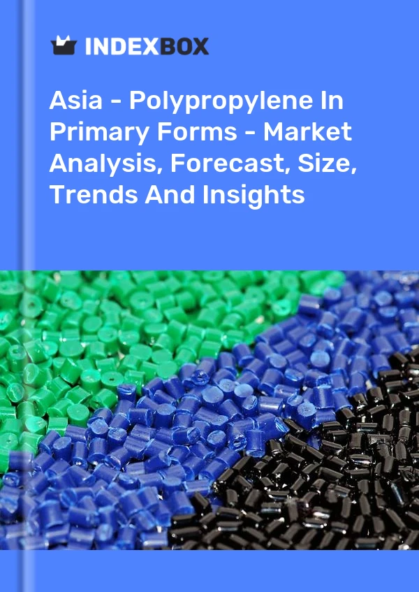 Report Asia - Polypropylene in Primary Forms - Market Analysis, Forecast, Size, Trends and Insights for 499$