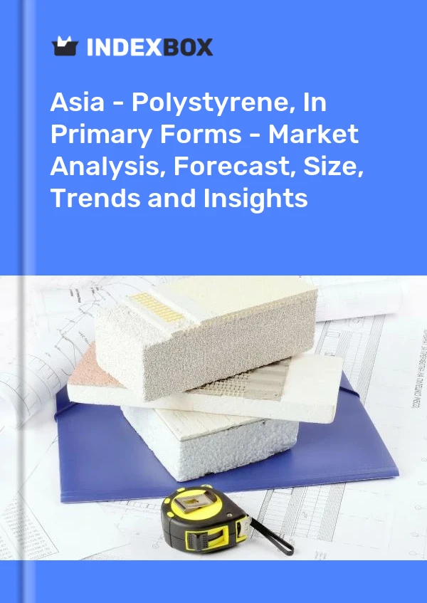 Report Asia - Polystyrene, in Primary Forms - Market Analysis, Forecast, Size, Trends and Insights for 499$