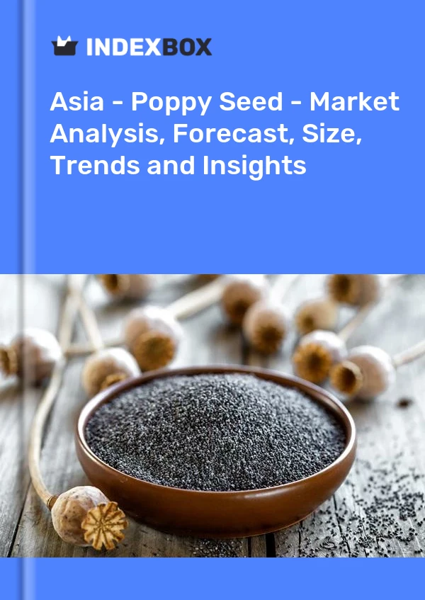 Report Asia - Poppy Seed - Market Analysis, Forecast, Size, Trends and Insights for 499$