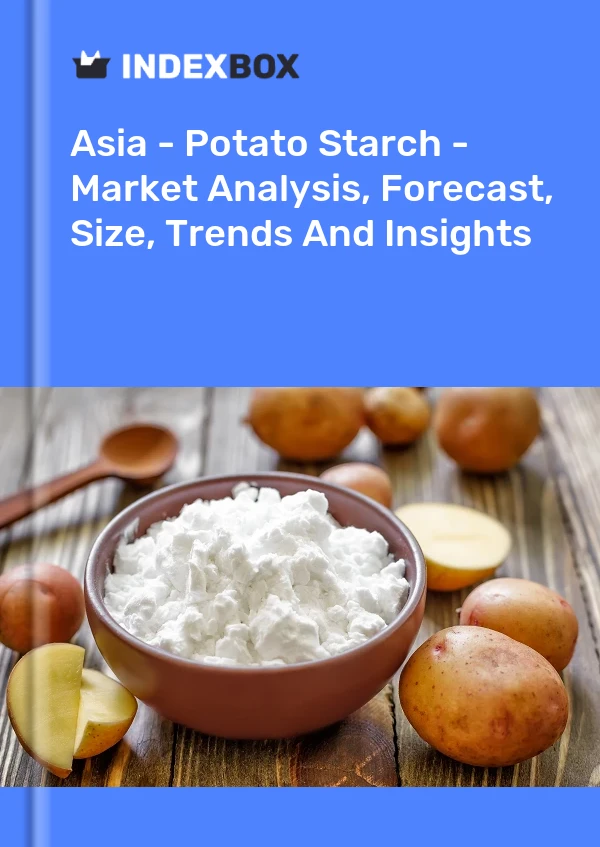 Report Asia - Potato Starch - Market Analysis, Forecast, Size, Trends and Insights for 499$