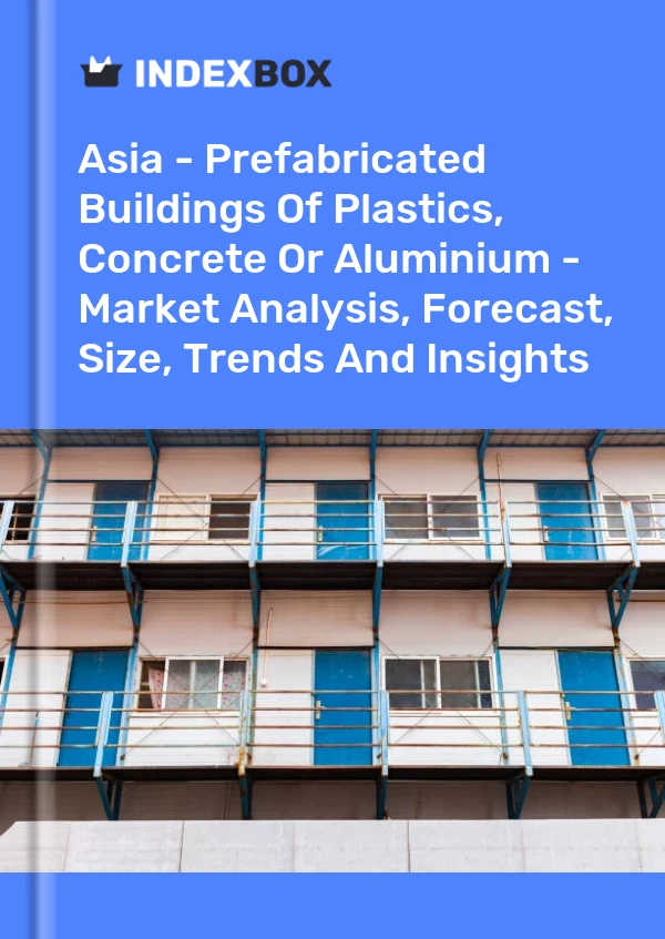 Report Asia - Prefabricated Buildings of Plastics, Concrete or Aluminium - Market Analysis, Forecast, Size, Trends and Insights for 499$