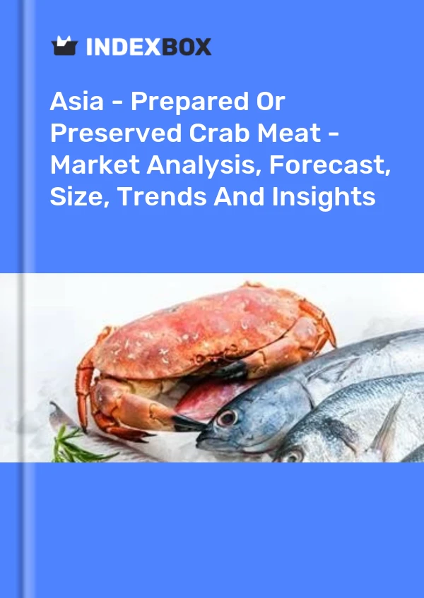 Report Asia - Prepared or Preserved Crab Meat - Market Analysis, Forecast, Size, Trends and Insights for 499$