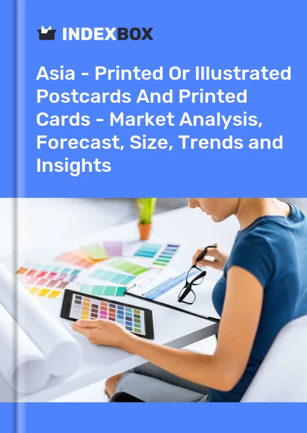 Report Asia - Printed or Illustrated Postcards and Printed Cards - Market Analysis, Forecast, Size, Trends and Insights for 499$