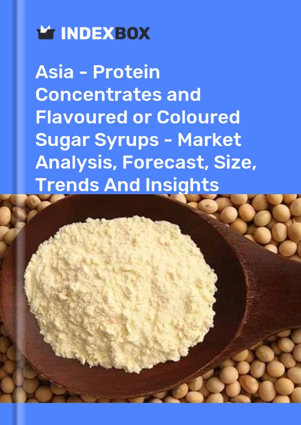 Report Asia - Protein Concentrates and Flavoured or Coloured Sugar Syrups - Market Analysis, Forecast, Size, Trends and Insights for 499$