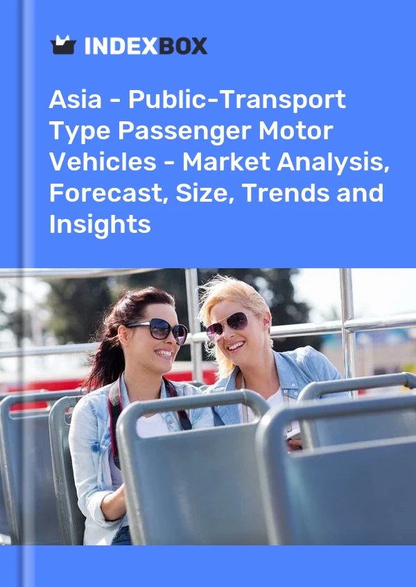 Report Asia - Public-Transport Type Passenger Motor Vehicles - Market Analysis, Forecast, Size, Trends and Insights for 499$