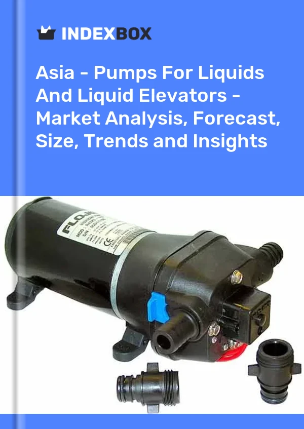 Report Asia - Pumps for Liquids and Liquid Elevators - Market Analysis, Forecast, Size, Trends and Insights for 499$