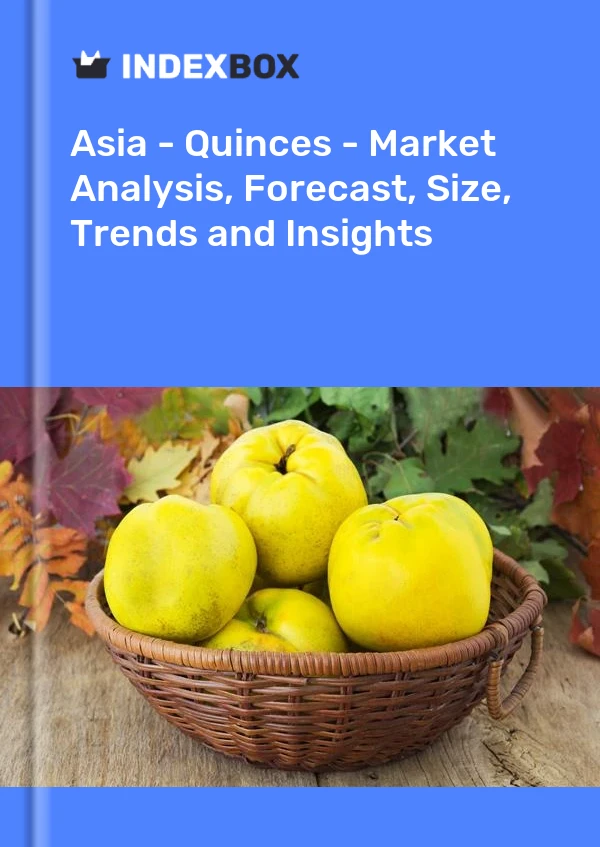 Report Asia - Quinces - Market Analysis, Forecast, Size, Trends and Insights for 499$