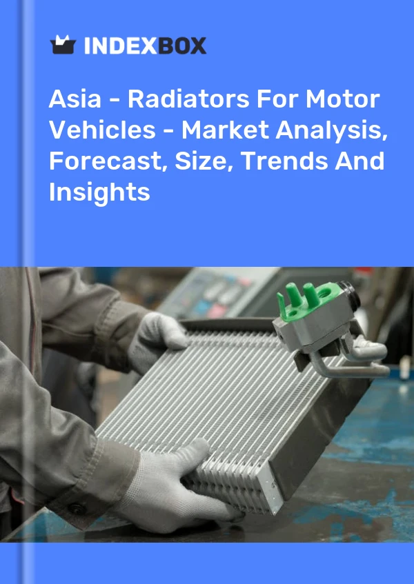 Report Asia - Radiators for Motor Vehicles - Market Analysis, Forecast, Size, Trends and Insights for 499$