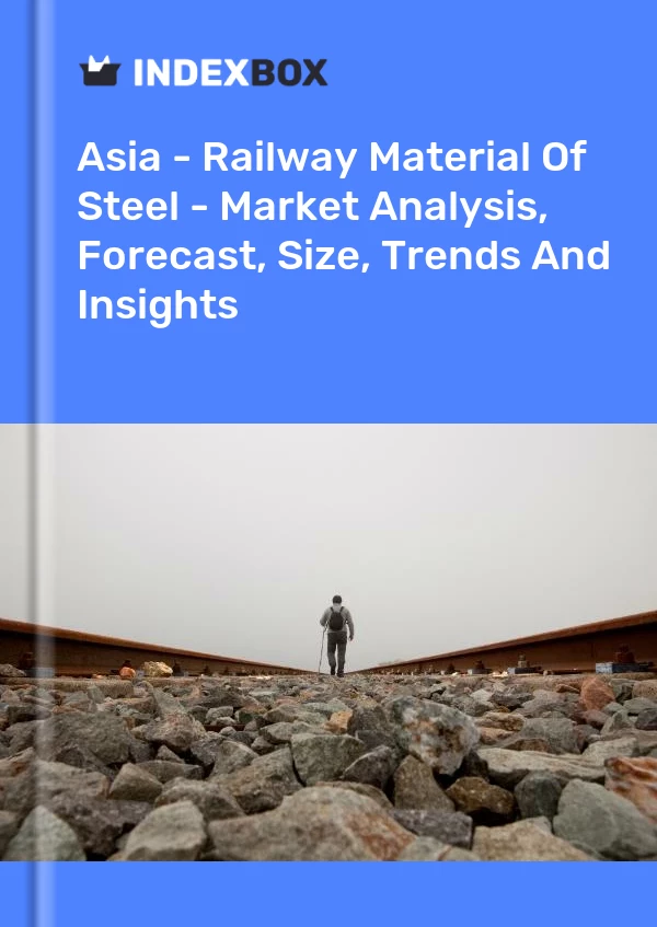 Report Asia - Railway Material of Steel - Market Analysis, Forecast, Size, Trends and Insights for 499$