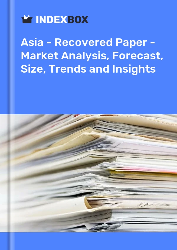 Report Asia - Recovered Paper - Market Analysis, Forecast, Size, Trends and Insights for 499$