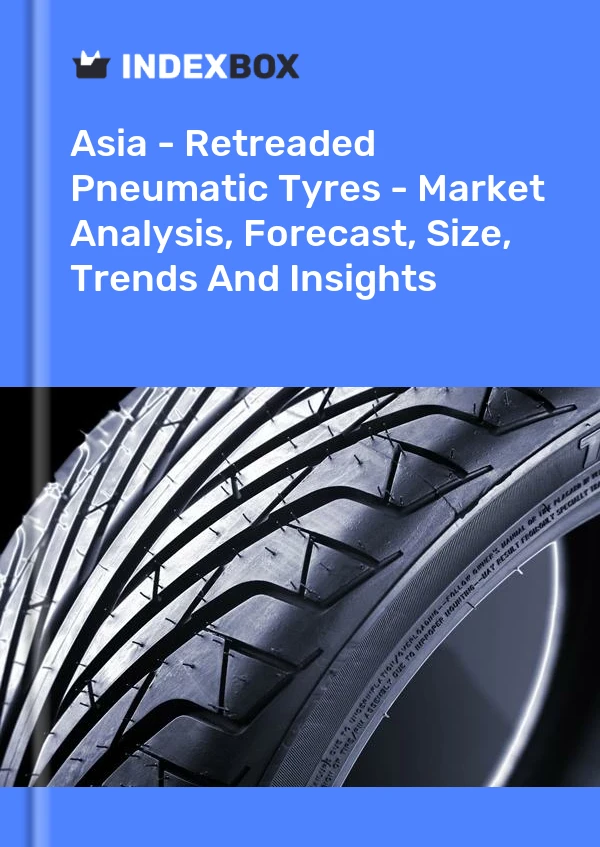 Report Asia - Retreaded Pneumatic Tyres - Market Analysis, Forecast, Size, Trends and Insights for 499$
