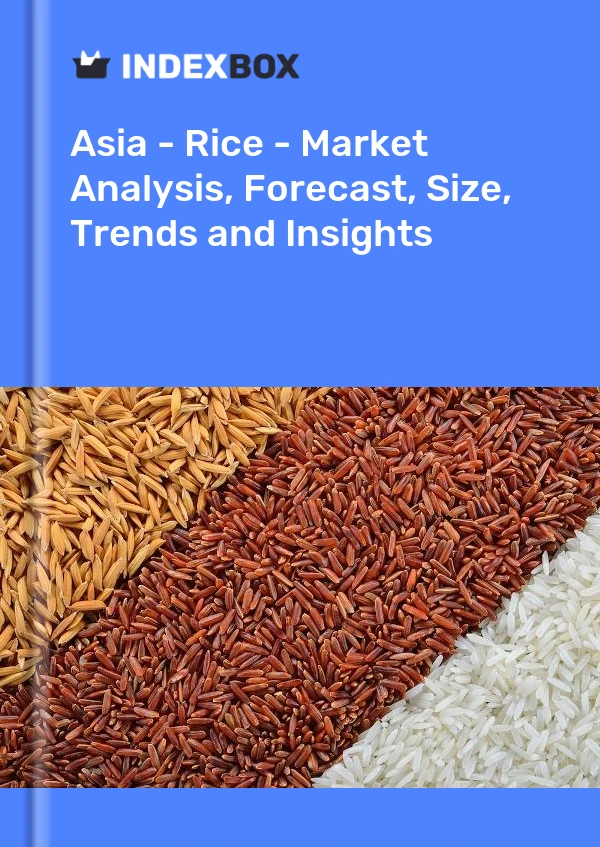 Report Asia - Rice - Market Analysis, Forecast, Size, Trends and Insights for 499$